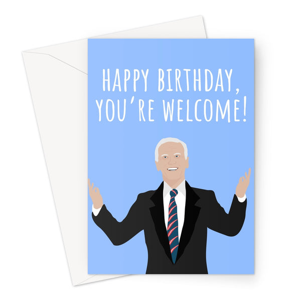 Joe Biden Custom Happy Birthday You're Welcome Greeting Card