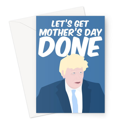 Boris Let's Get Mother's Day Done Funny Tory Conservative Fan Politics Mum Mom Greeting Card