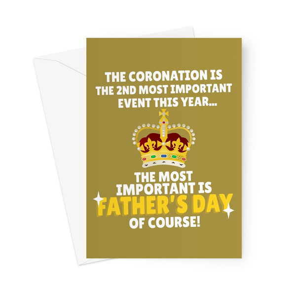 The Coronation Is The 2nd Most Important Even, The Most Is Father's Day Funny Dad King UK  Greeting Card