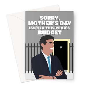 Sorry , Mother's Day Isn't In This Year's Budget Funny UK Politics Rishi Sunak Political Tory Mum Mom Greeting Card