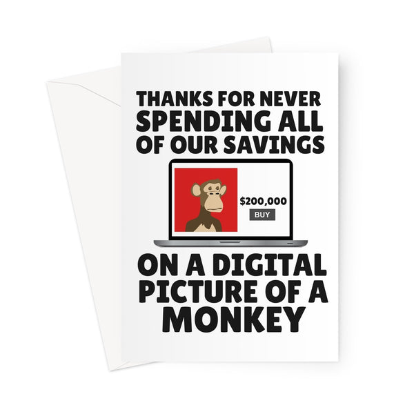 Thanks For Not Spending Our Savings On A Digital Monkey Funny Valentine's day Anniversary Birthday Greeting Card