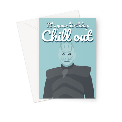 It's Your Birthday Chill Out The Night King Game Of Thrones Greeting Card