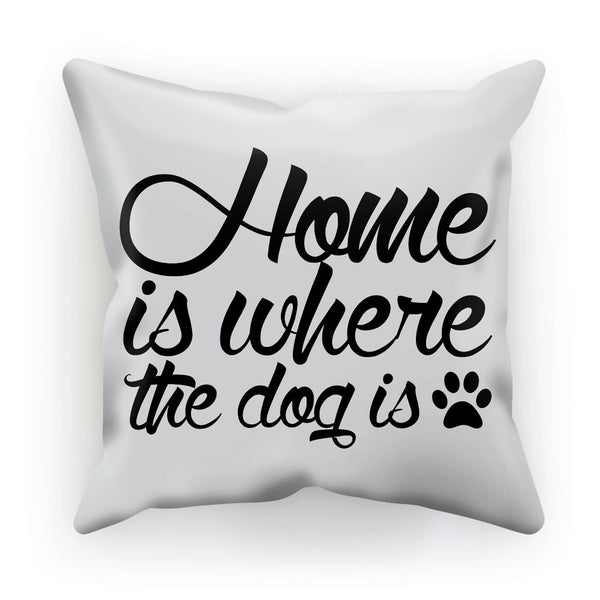 Nature Collection Homeware - 'Home Is Where The Dog Is' Cushion