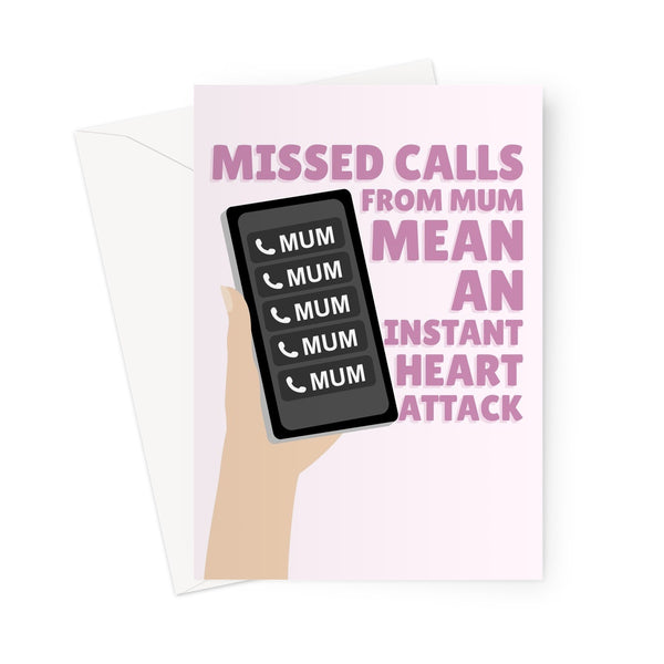 Missed Calls From Mum Mean An Instant Heart Attack Mother's Day Funny Meme Scary Birthday Greeting Card