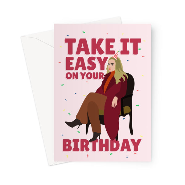 Take It Easy On Your Birthday Adele Music Fan Love Funny Celebrity Icon Greeting Card