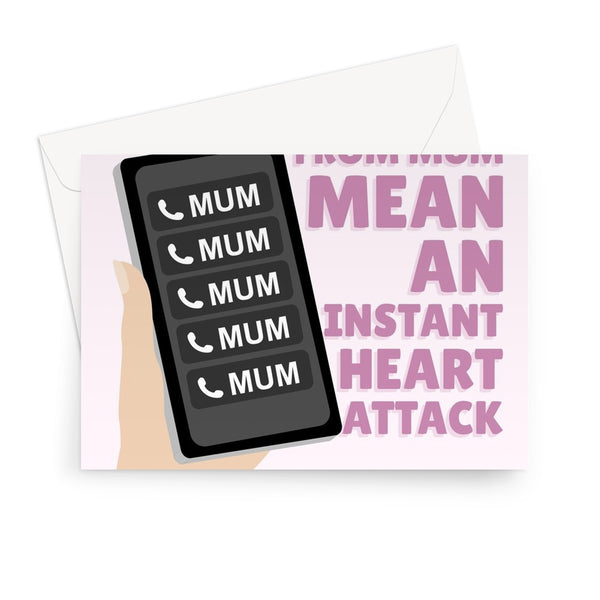 Missed Calls From Mum Mean An Instant Heart Attack Mother's Day Funny Meme Scary Birthday Greeting Card