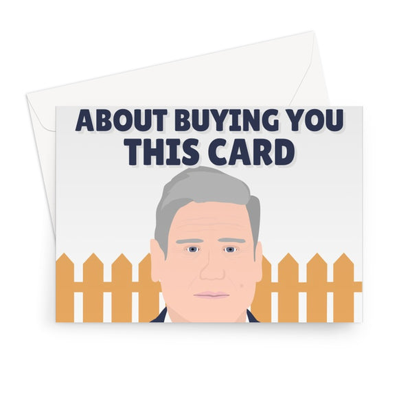I Was a Bit On The Fence About Buying You This Card Funny Keir Starmer Labour Tory Card Politics Fan Political UK Captain Foresight Hindsight  Greeting Card