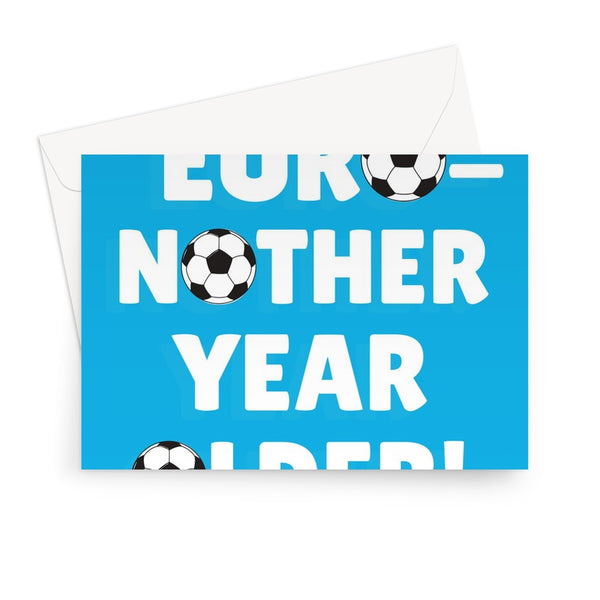 Euro-nother Year Older! Euros 2021 Football Fan Birthday Funny Fun England Scotland It's Coming Home Greeting Card