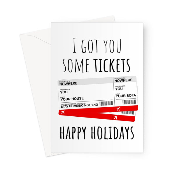 I Got You Some Tickets Happy Holidays (Stay Home Do Nothing) Christmas Xmas Festive Love Family Lockdown  Greeting Card