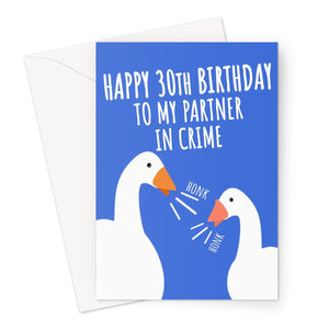 Happy 30th partner in crime CUSTOM goose Greeting Card
