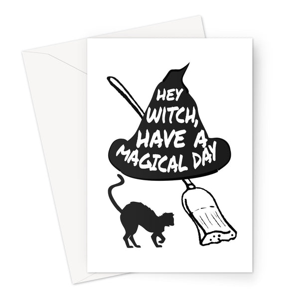 Hey Witch, Have a Magical Day Funny Halloween Collection Birthday Anniversary Bitch Spooky Scary Broom Black Cat Greeting Card
