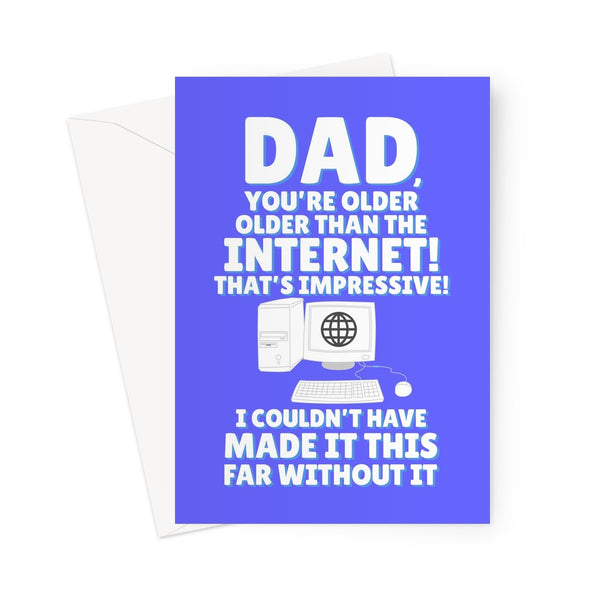Dad You're Older Than The Internet! That's Impressive! I Couldn't Have Made It This Far Without It Funny Birthday Father's Day Old Retro Computer Greeting Card