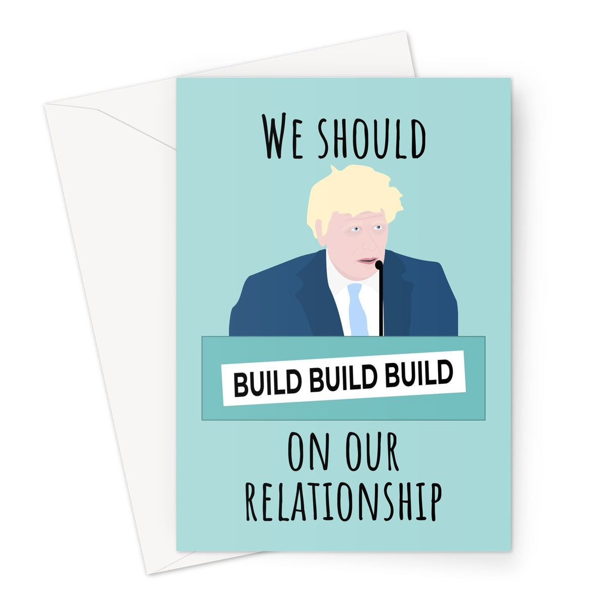We Should Build (Build, Build) On Our Relationship Boris Conference Tory Conservative Funny  Greeting Card