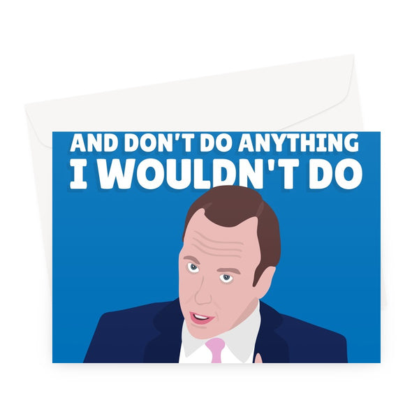 Have a Great Birthday and Don't Do Anything I Wouldn't Do Matt Hancock Gina Affair Politics Meme Funny Health Greeting Card