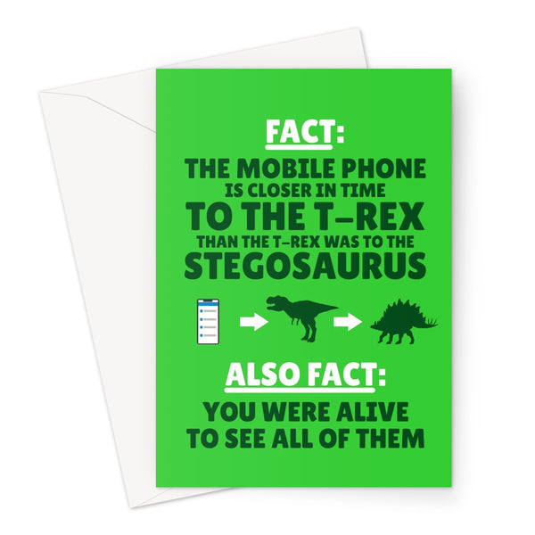 Fact: The Mobile is Closer in Time To The T-rex Than The T-rex Was To The Stegosaurus. Also Fact: You Were Alive To See Them All Funny Birthday Dad Father's Day Dinosaurs  Greeting Card