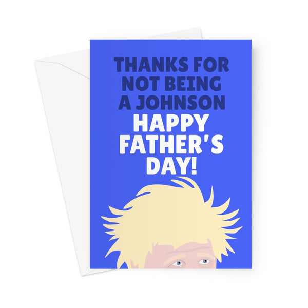 Thanks For Not Being a Johnson Happy Father's Day Funny Pun Boris Politics Tory Meme Dad Greeting Card