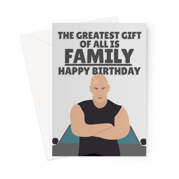 Vin Diesel The Greatest Gift is FAMILY Happy Birthday Funny Fan Fast Quote Meme Film Movie Greeting Card