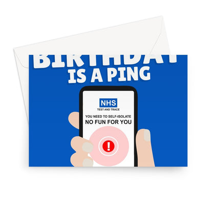 The Only Thing You're Getting For Your Birthday is a Ping Funny Covid NHS App Isolate Pandemic Pingdemic Pun Cheeky Greeting Card