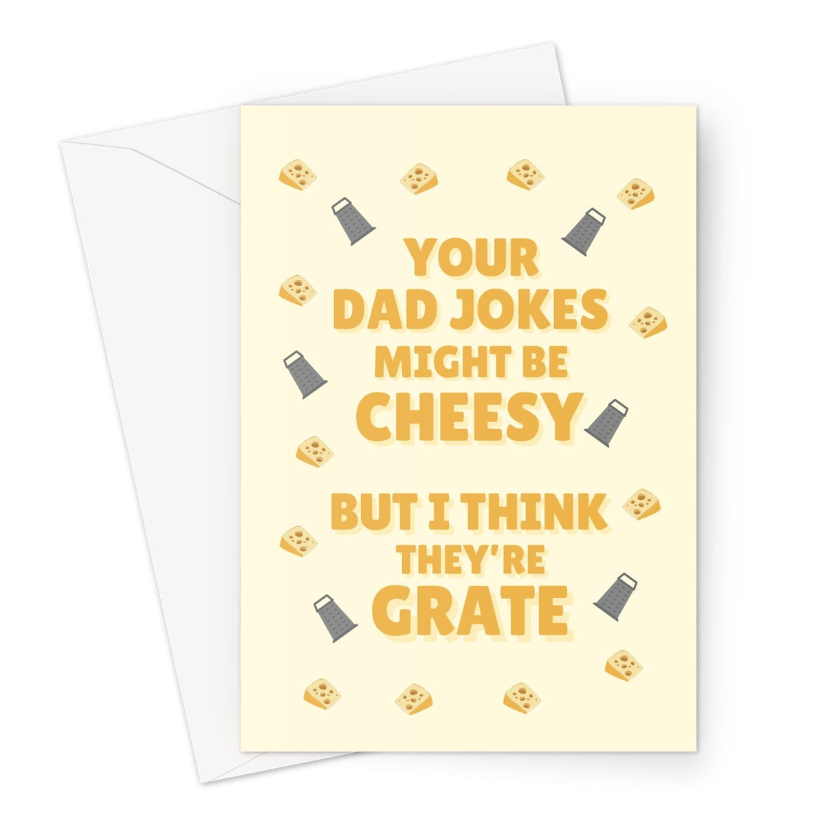 Your Dad Jokes Might Be Cheesy But I Think They're Grate Funny Pun Father's Day Birthday Cheese Greeting Card
