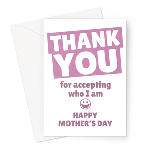 Thank You For Accepting Who I Am Happy Mother's Day Love LGBTQ+ Gay Trans  Greeting Card
