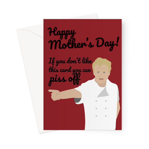 Happy Mother's Day If you Don't Like This Card Piss Off Gordon Ramsay NEW DETAIL 2021 Chef Funny Fan Greeting Card