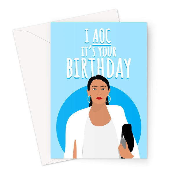 I AOC It's Your Birthday  Birthday Alexandria Ocasio Cortez AOC Fan Love Politics  Strong Woman Feminist Democrat Socialist I See Funny Greeting Card