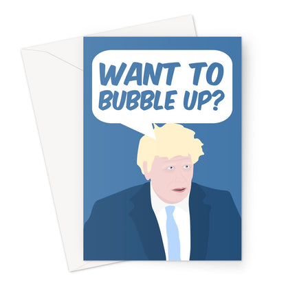 Want to Bubble Up? - Birthday Anniversary Love Couples Miss You Boris Johnson PM BOJO Tory Funny Corona Virus Pandemic Quarantine Support Bubble Lockdown  Greeting Card