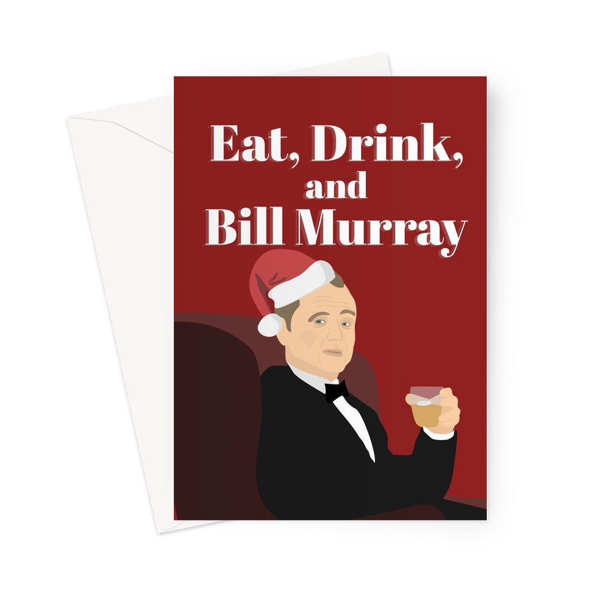 Eat Drink and Bill Murray Christmas Be Merry Xmas Film Movie Fan Celebrity Icon Punny Greeting Card