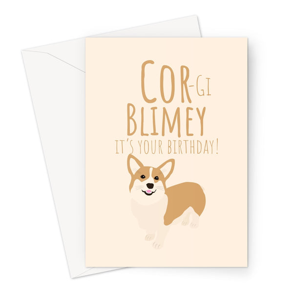 Cor - gi Blimey It's Your Birthday- UK Collection - Birthday, Mum, Dad, Funny British English United Kingdom Meme England Corgi Pet Dog Fan Cute Greeting Card