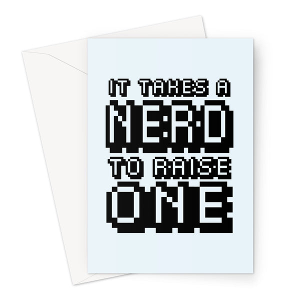 It Takes a Nerd to Raise One - Gamer Collection - Father's Day Funny Gamer Joke Dad Son Daughter 8 Bit Greeting Card