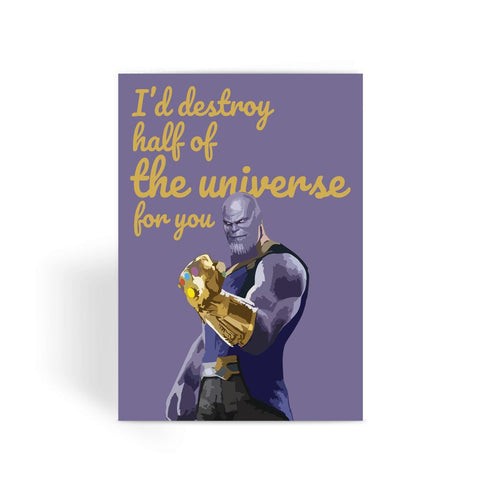 Thanos I'd destroy half of the universe for you Greeting Card