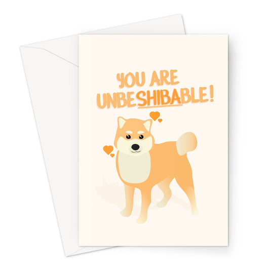 You Are UnbeSHIBAble Cute Shiba Inu Japanese Dog Fan Pun Unbelievable Kawaii  Greeting Card