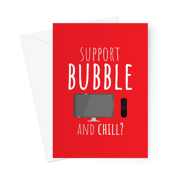 Support Bubble and Chill - Birthday Anniversary Love Couples Miss You Corona Virus Pandemic Quarantine Support Bubble Lockdown TV Greeting Card
