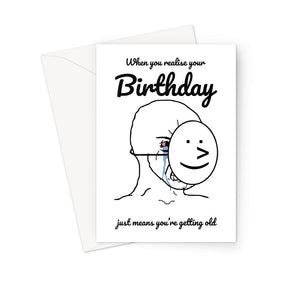 When you realise your birthday just means you're getting old Funny Crying Face Happy mask Meme Greeting Card
