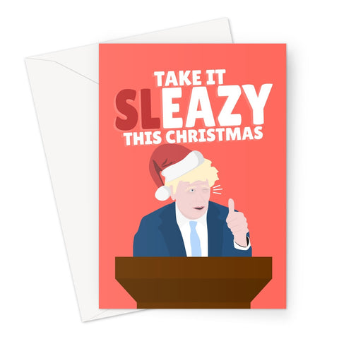 Take it SLEAZY This Christmas Boris Johnson Tory Sleaze Government Funny Politics Easy Relax Greeting Card