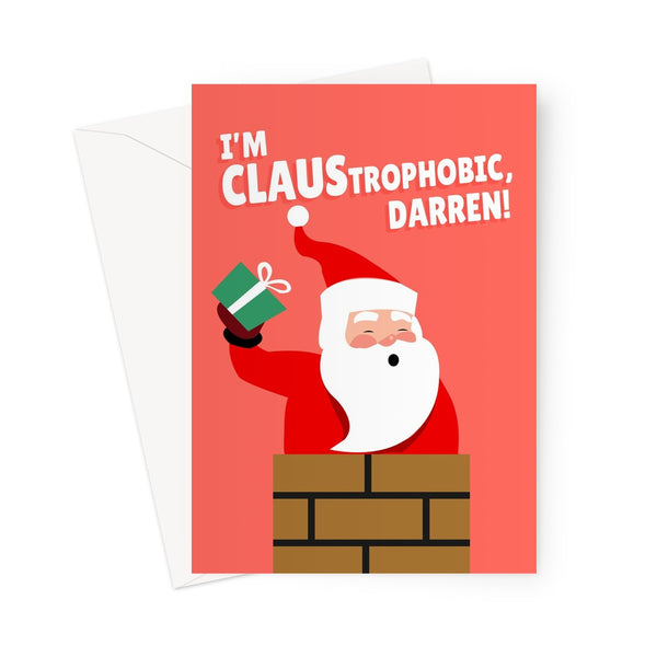 I'm CLAUStrophobic Darren! UK Gemma Collins Quote Santa Claus Funny Social Media Christmas Xmas Chimney Gifts Presents  Greeting Card