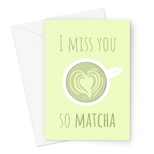 I Miss You So Matcha Funny Birthday Anniversary Pandemic Isolation Social Distance So Much Love Japan Green Tea Coffee Fan Greeting Card