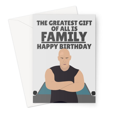 Vin Diesel The Greatest Gift is FAMILY Happy Birthday Funny Fan Fast Quote Meme Film Movie Greeting Card