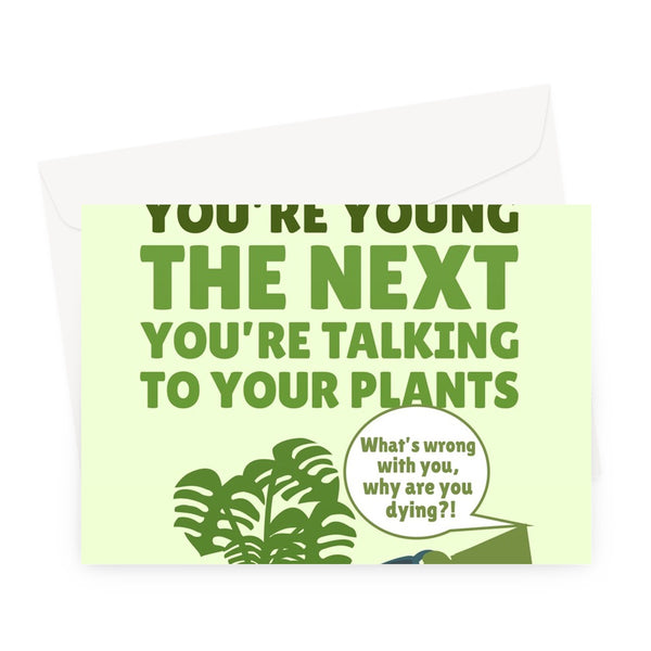 One Minute You're Young The Next You're Talking To Your Plants Birthday Funny Monstera Plant Mom Getting Older  Greeting Card