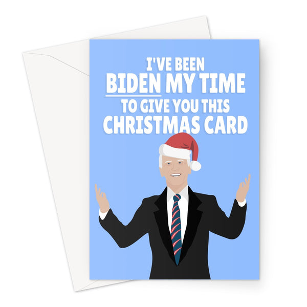 I've Been Biden My Time To Give You This Christmas Card Joe Biden Funny Politics Xmas President USA Greeting Card