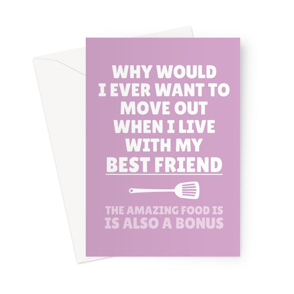 Why Would I Move Out When I Live With My Best Friend (The Food Is A Bonus) Mother's Day Funny Love Cute Mum Mom Birthday Greeting Card