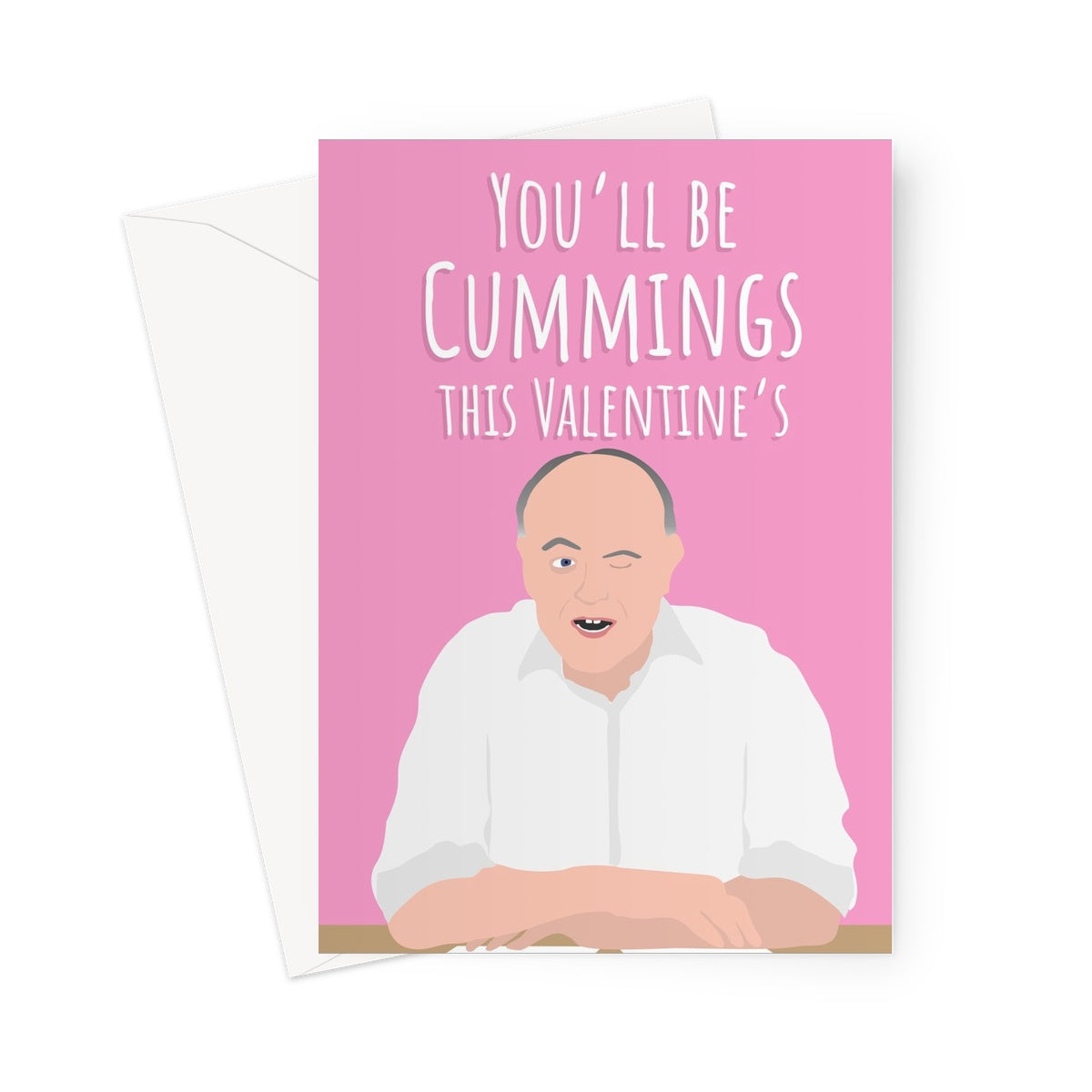 You'll Be Cummings This Valentine's Day Funny Rude Politics Political Dominic Cummings Tory Conservative Labour Boris Gross Barnard Castle Durham Funny Greeting Card