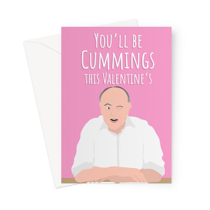 You'll Be Cummings This Valentine's Day Funny Rude Politics Political Dominic Cummings Tory Conservative Labour Boris Gross Barnard Castle Durham Funny Greeting Card