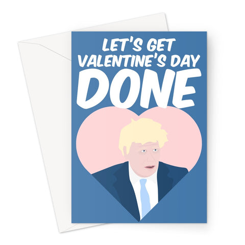 Let's get Valentine's Day Done Boris Johnson Tory Conservative Funny Politics Fan Love Greeting Card