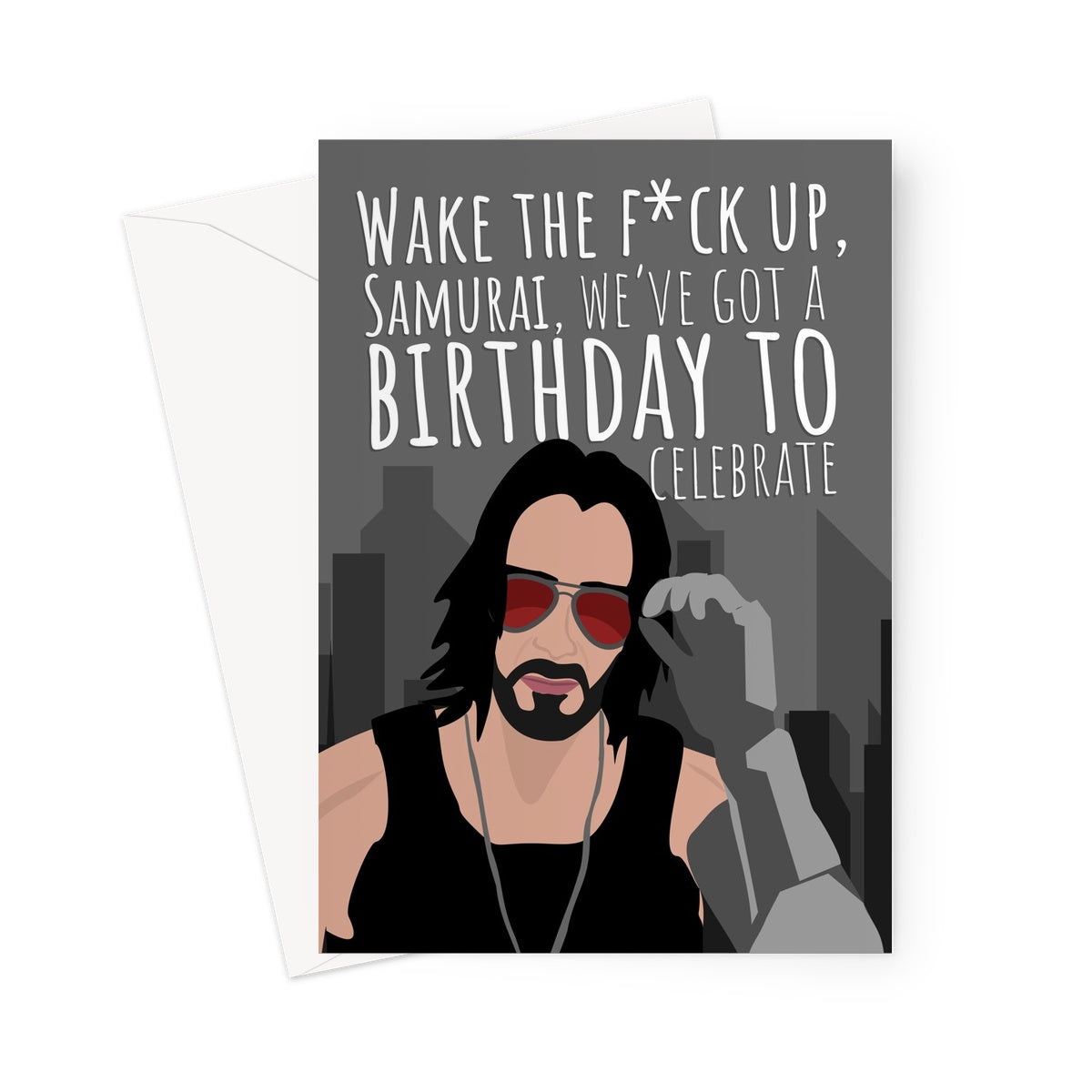 Wake the Fuck Up Samurai We've Got a Birthday to Celebrate Keanu Reeves Cyberpunk Gamer Game Fan Love Funny  Greeting Card