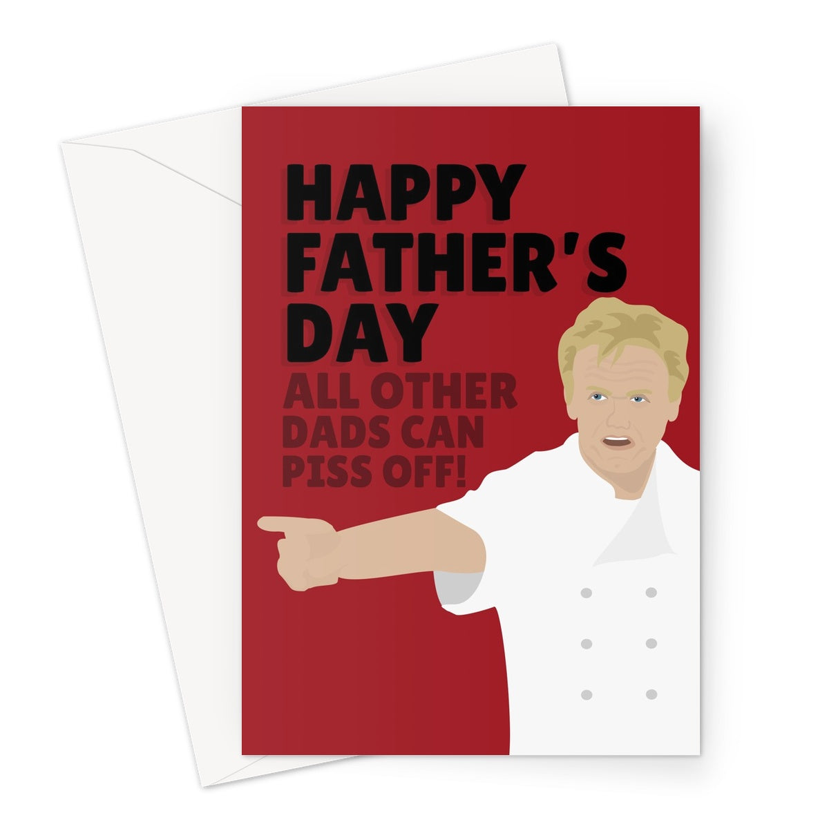 Happy Father's Day, All Other Dads Can Piss Off Funny Gordon Ramsay Fan Chef Ramsey Greeting Card