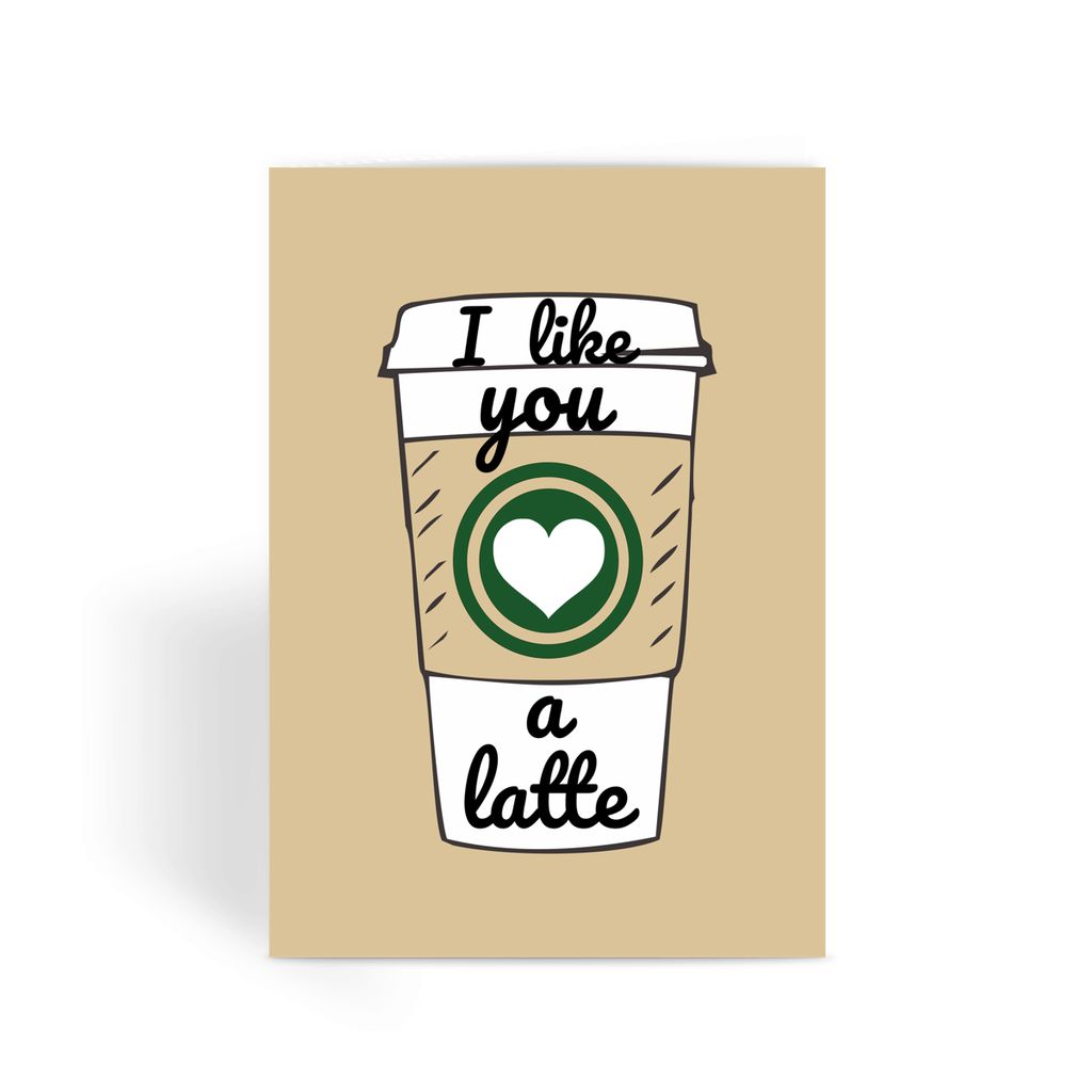 Foodie Collection Greetings Card - 'I Like You A Latte' Cute Coffee Card