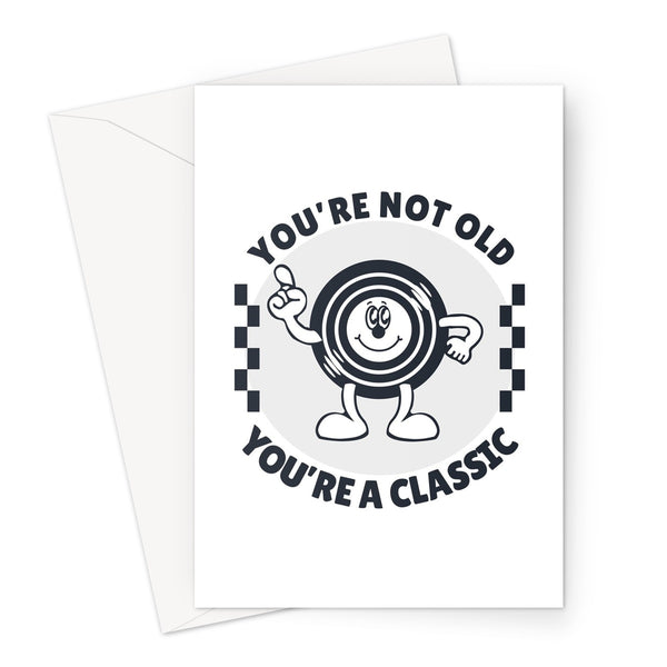 You're Not Old You're A Classic Birthday Funny Vintage Vinyl Record Music Retro Cartoon Greeting Card
