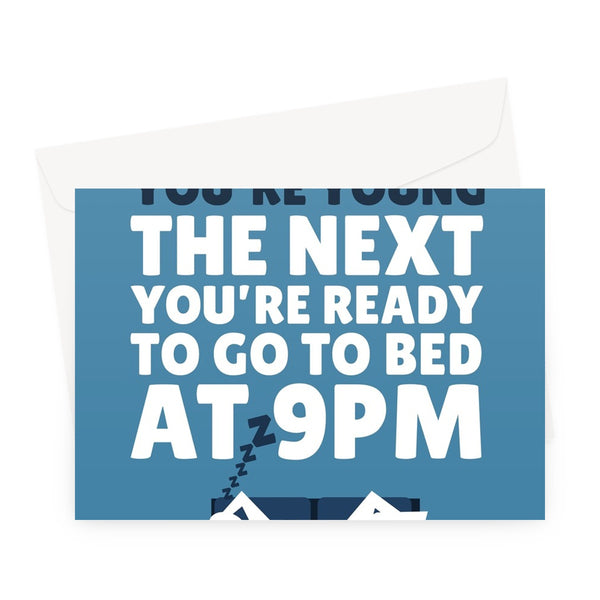 One Minute You're Young The Next You're Ready To Go To Bed At 9PM Funny Birthday Getting Older Sleep Tired Greeting Card