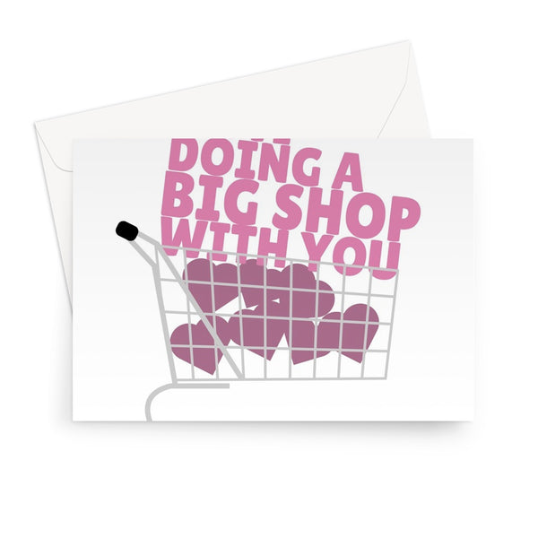 I Love Doing A Big Shop With You Funny Living Together Food Home Cooking Valentine's Day Anniversary Greeting Card
